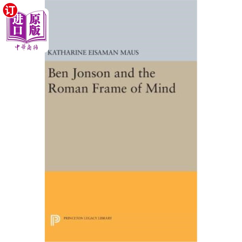 海外直订Ben Jonson and the Roman Frame of Mind 本·琼森和罗马人的心境