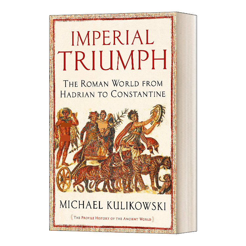 Imperial Triumph 帝国的胜利：从哈德良到君士坦丁的罗马世界进口原版英文书籍