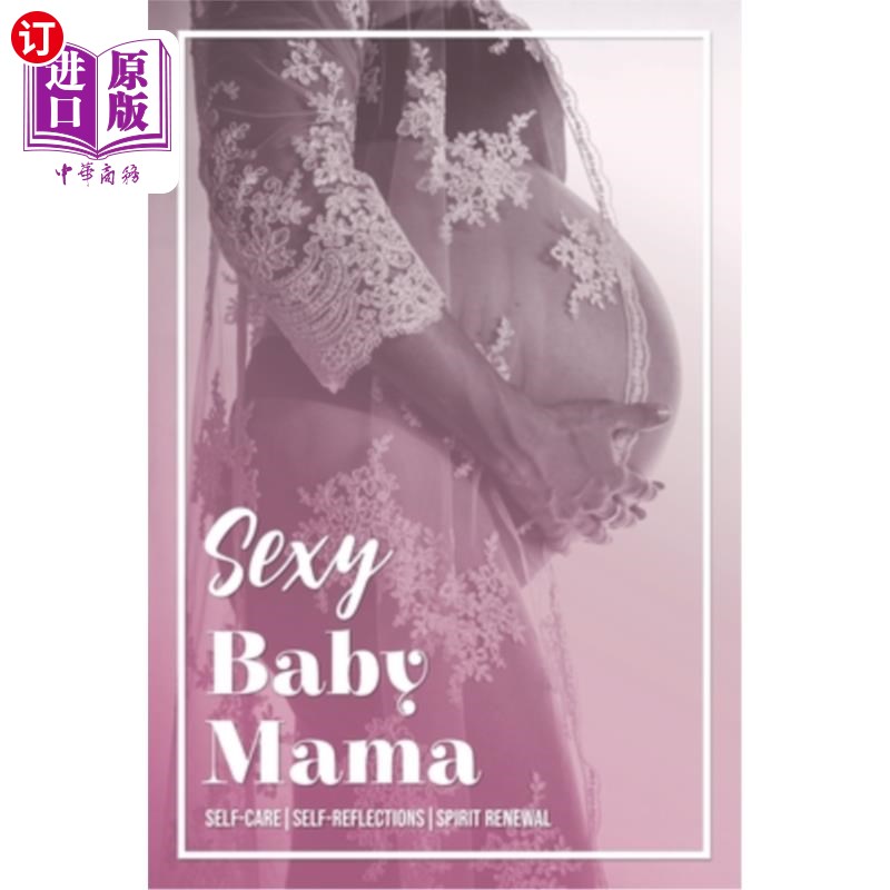 海外直订医药图书Sexy Baby Mama: Self-CareSelf-ReflectionsSpirit Renewal 性感宝宝妈妈:自我关怀，自我反省，精神更新