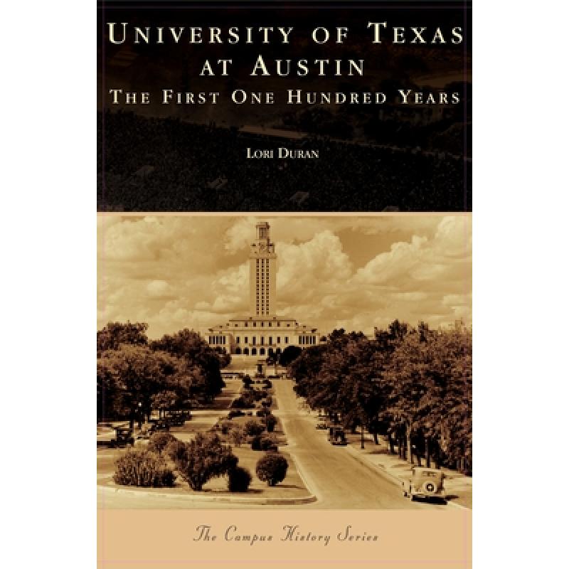 【4周达】University of Texas at Austin: The First One Hundred Years [9781540243522]